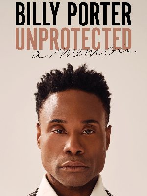 Billy Porter, Unprotected: A Memoir
